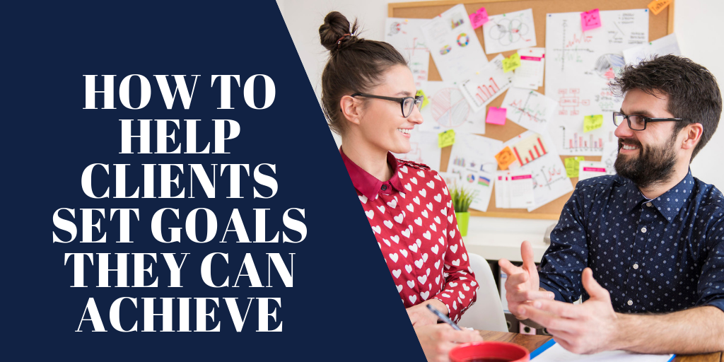 How to Help Clients Set Goals They Can Achieve